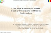 Sept, 2011, SaltaCITTES 2011 Live Replacement of 400kv Busbar Insulators in Brasov Substation Dr. Ing. Stelian Alexandru Gal- CN Transelectrica SA- Romania.