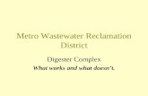 Metro Wastewater Reclamation District Digester Complex What works and what doesnt.