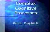 Complex Cognitive Processes Part II: Chapter 9 Complex Cognitive Processes cont. Bluebook Assessment – Multiple Choice Bluebook Assessment – Multiple.