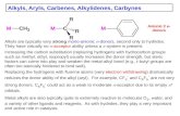 Alkyls, Aryls, Carbenes, Alkylidenes, Carbynes Anionic 2 e- donors Alkyls are typically very strong mono-anionic -donors, second only to hydrides. They.