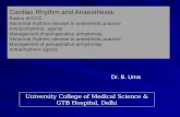 Cardiac Rhythm and Anaesthesia: Basics of ECG Abnormal rhythms relevant to anaesthetic practice Antidysrhythmic agents Management of perioperative arrhythmias.