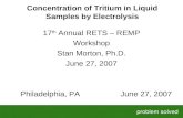 Concentration of Tritium in Liquid Samples by Electrolysis problem solved HELPING OUR CLIENTS SOLVE COMPLEX PROBLEMS 17 th Annual RETS – REMP Workshop.