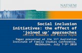 Social inclusion initiatives: the effect of joined up approaches Justine McNamara and Alicia Payne Paper presented at the 11 th Australian Institute of.