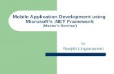 Mobile Application Development using Microsofts.NET Framework (Masters Seminar) by Ranjith Lingamaneni.