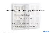 1 © NOKIA FILENAMs.PPT/ DATE / NN Mobile Technology Overview Ed Gibbs Technologist ISSA - September 20, 2001 Sacramento, California.