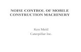 NOISE CONTROL OF MOBILE CONSTRUCTION MACHINERY Ken Meitl Caterpillar Inc.