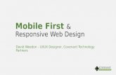 Mobile First & Responsive Web Design David Weedon - UI/UX Designer, Covenant Technology Partners.