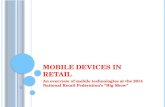 M OBILE D EVICES IN R ETAIL An overview of mobile technologies at the 2014 National Retail Federations Big Show.