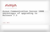 July 2011 Avaya Communication Server 1000 Advantages of upgrading to Release 7.5 November, 2010.
