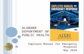 A LABAMA D EPARTMENT OF P UBLIC H EALTH Employee Manual for Emergency Response May 2010.