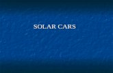 SOLAR CARS. AN OVERVIEW Powered by suns energy Powered by suns energy Solar array collect the energy from the sun and converts it into usable electrical.