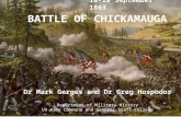 BATTLE OF CHICKAMAUGA 18-20 September 1863 Dr Mark Gerges and Dr Greg Hospodor Department of Military History US Army Command and General Staff College.