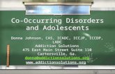 Co-Occurring Disorders and Adolescents Donna Johnson, CAS, ICADC, ICCJP, ICCDP, LADC Addiction Solutions 475 East Main Street Suite 110 Cartersville,