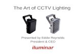 The Art of CCTV Lighting Presented by Eddie Reynolds President & CEO.