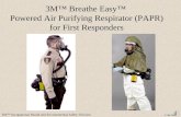 3M TM Occupational Health and Environmental Safety Division © 3M 2004 3M Breathe Easy Powered Air Purifying Respirator (PAPR) for First Responders.