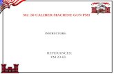 M2.50 CALIBER MACHINE GUN PMI INSTRUCTORS: REFERANCES: FM 23-65.