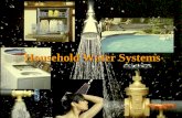 Household Water Systems. Household Water System Components Water Source (well, spring, pond, or cistern)Water Source (well, spring, pond, or cistern)