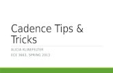 Cadence Tips & Tricks ALICIA KLINEFELTER ECE 3663, SPRING 2013.