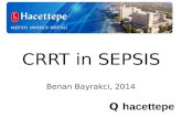 CRRT in SEPSIS Benan Bayrakci, 2014. The role of CRRT in sepsis can be seen from two major aspects: 1.Renal replacement therapy - Fluid balance -Minor.