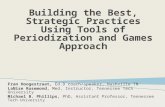 Building the Best, Strategic Practices Using Tools of Periodization and Games Approach Fran Hoogestraat, Ed.D coach/speaker, Nashville TN LaNise Rosemond,