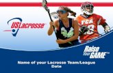 Name of your Lacrosse Team/League Date. LACROSSE History Deemed the fastest game on two feet, lacrosse has a rich and storied history that spans centuries.