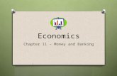 Economics Chapter 11 – Money and Banking. Evolution of Money Barter economy- relies on trade of goods for goods; no money. Bartering was used before the.