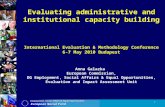 1 Evaluating administrative and institutional capacity building International Evaluation & Methodology Conference 6-7 May 2010 Budapest Anna Galazka European.