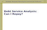 Strategic Business Planning for Commercial Producers Debt Service Analysis: Can I Repay?