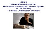 GEN II Simple Plug and Play VVT The Easiest Commercial Controls System In The Industry To Install, Commission and Wire.
