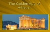 The Golden Age of Athens!. Taking a tour of Athens! Historians often refer to the Time period between 460 and 429 BCE as the Golden Age! What does this.
