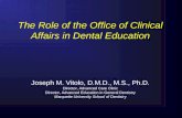 The Role of the Office of Clinical Affairs in Dental Education Joseph M. Vitolo, D.M.D., M.S., Ph.D. Director, Advanced Care Clinic Director, Advanced.