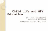 Child Life and HIV Education St. Jude Childrens Research Hospital Katherine Cejda, MS, CCLS.