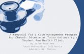 A Proposal for a Case Management Program for Chronic Disease at Touro Universitys Student Run Health Clinic By Sarah Rose New Touro University- California.