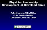 Physician Leadership Development at Cleveland Clinic Robert Lorenz, M.D., M.B.A. Chief Medical Officer Cleveland Clinic Abu Dhabi.