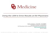 Using the LEM to Drive Results at OU Physicians Holly Adams, FACHE, FACMPE Executive Director of Operations OU Physicians & OU Children's Physicians Clinical.