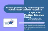 Creating Community Partnerships for Public Health Disaster Response Cape Cod Medical Reserve Corps A Community Project of the Dennis Church of the Nazarene.
