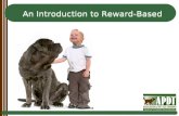 An Introduction to Reward-Based Dog Training. What is Reward-Based Training? Reward-based training, or dog-friendly training, is defined by the Association.