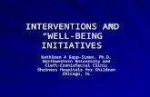 INTERVENTIONS AND WELL-BEING INITIATIVES Kathleen A Kapp-Simon, Ph.D. Northwestern University and Cleft-Craniofacial Clinic Shriners Hospitals for Children.