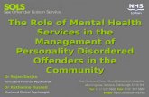 The Role of Mental Health Services in the Management of Personality Disordered Offenders in the Community Dr Rajan Darjee Consultant Forensic Psychiatrist.