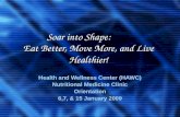 Soar into Shape: Eat Better, Move More, and Live Healthier! Health and Wellness Center (HAWC) Nutritional Medicine Clinic Orientation 6,7, & 15 January.