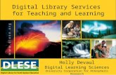 Digital Library Services for Teaching and Learning Holly Devaul Digital Learning Sciences University Corporation for Atmospheric Research.