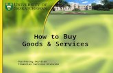 How to Buy Goods & Services Purchasing Services Financial Services Division.