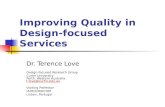 Improving Quality in Design-focused Services Dr. Terence Love Design-focused Research Group Curtin University Perth, Western Australia t.love@curtin.edu.au.