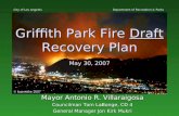Griffith Park Fire Draft Recovery Plan May 30, 2007 Mayor Antonio R. Villaraigosa Councilman Tom LaBonge, CD 4 General Manager Jon Kirk Mukri City of Los.