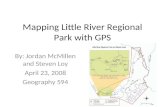 Mapping Little River Regional Park with GPS By: Jordan McMillen and Steven Loy April 23, 2008 Geography 594.