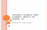RESEARCH TRIANGLE PARK: E CONOMIC I MPACTS O N D URHAM, NC Presented By: Jiawen Cheong.
