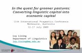 1 In the quest for greener pastures: Converting linguistic capital into economic capital 11th International Pragmatics Conference Melbourne, Australia.