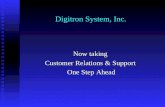 Digitron System, Inc. Now taking Customer Relations & Support One Step Ahead.