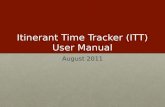 Itinerant Time Tracker (ITT) User Manual August 2011.