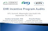 VITL Summit: Meaningful Use Audit Info September 24, 2013 Heather EJ Kendall, PhDPriscilla Phelps Program & Operations Auditor, eHealth Specialist Lead,